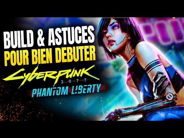 Les MEILLEURS Builds et Astuces ESSENTIELS pour Commencer Cyberpunk 2077 Phantom Liberty - Guide