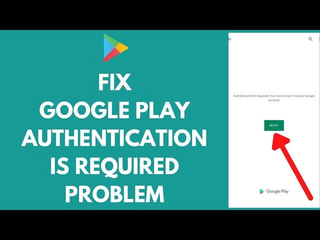 How To Fix Google Play Authentication Is Required Error (2021)