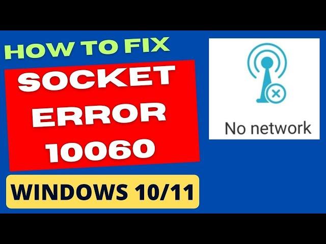 Socket Error 10060 on Windows 10 / 11 Fixed