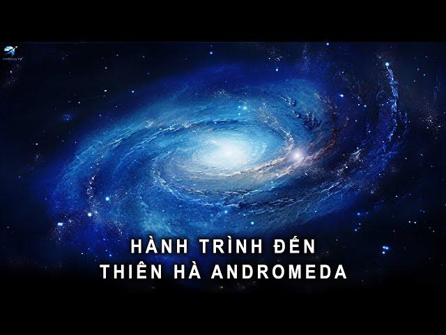 Hành trình đến thiên hà Andromeda nhanh hơn tốc độ ánh sáng! | Thiên Hà TV