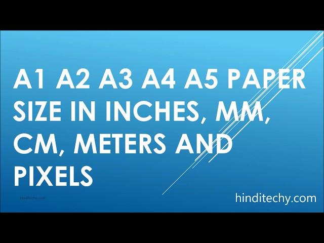 A1 A2 A3 A4 A5 Paper Size in inches mm cm meters pixels legal letter