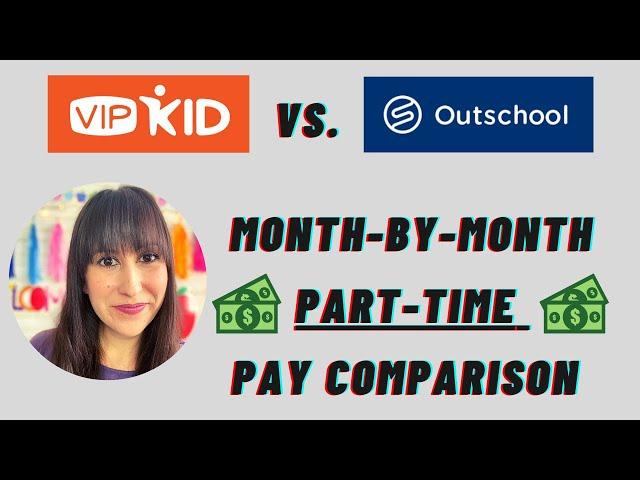  VIPKID vs. Outschool Part-Time Pay Comparison! 