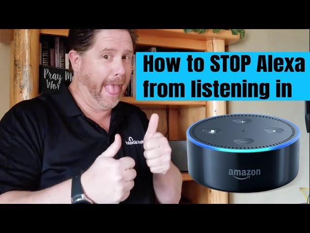 How to stop Amazon Alexa from listening in