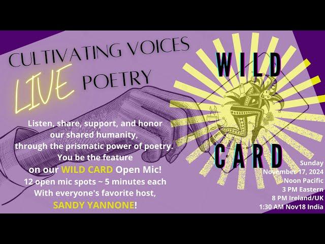 Cultivating Voices Wild Card Open Mic - 17Nov2024