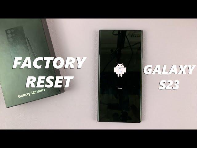 How To Factory Reset Samsung Galaxy S23 / S23+ / S23 Ultra