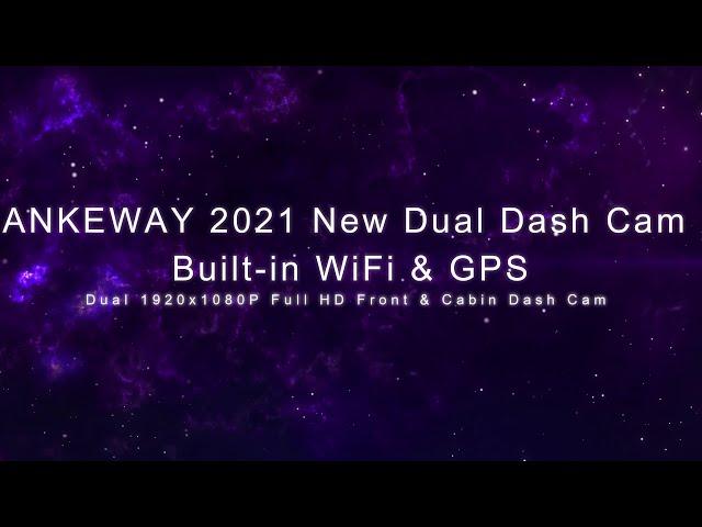 ANKEWAY 2021 NEW Dual Dash Cam Built-in WiFi & GPS, Dual 1920x1080P Full HD Front & Cabin Dash Cam