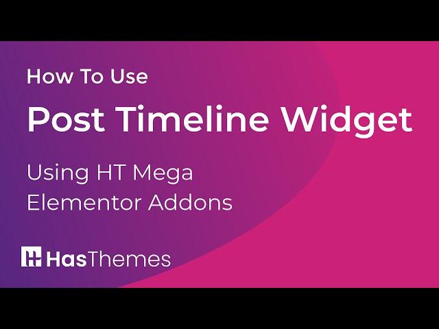 How to Use Post Timeline Widget in Elementor by HT Mega