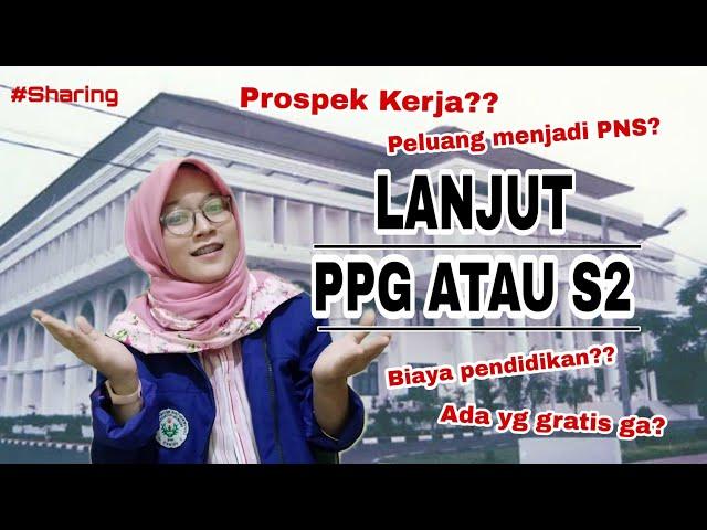 PPG ATAU S-2 ??? BIAYA GRATIS !! PROSPEK KERJA, PELUANG CPNS