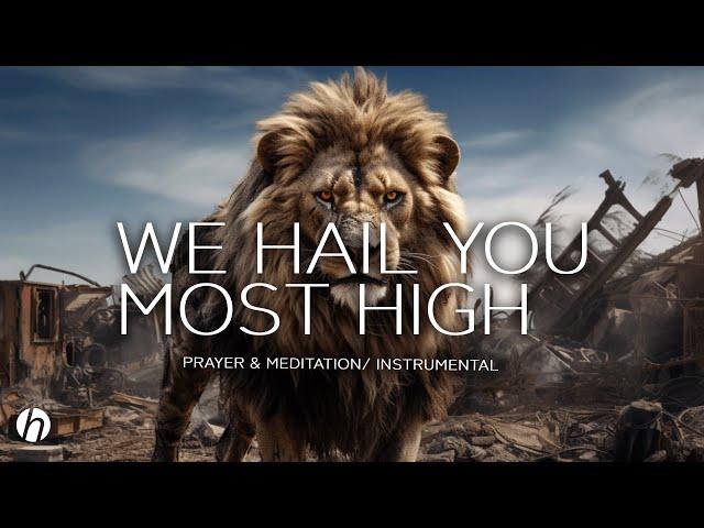 WE HAIL YOU MOST HIGH / WORSHIP INSTRUMENTAL BACKROUND/ PRAYER & MEDITATION MUSIC