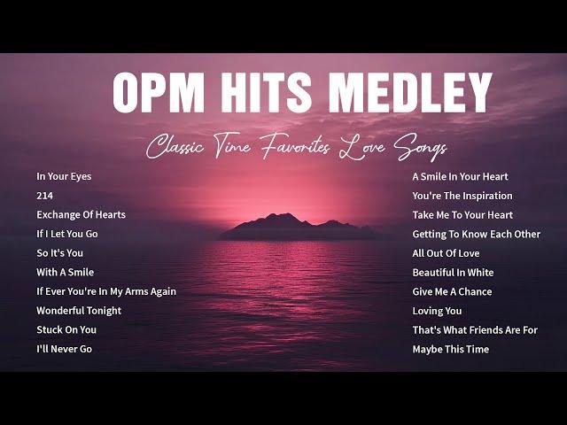 OPM HITS MEDLEY [..Lyrics..] ᡣ𐭩 CLASSIC OPM ALL TIME FAVORITES LOVE SONGS