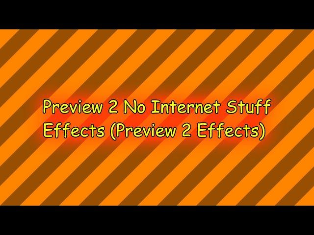 Preview 2 No Internet Stuff Effects (Preview 2 Effects)