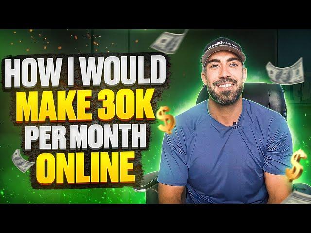 How I would make 30k per month ONLINE