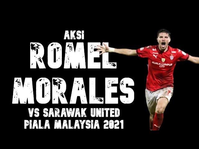 Aksi Romel Morales vs Sarawak United ( Piala Malaysia 2021 )