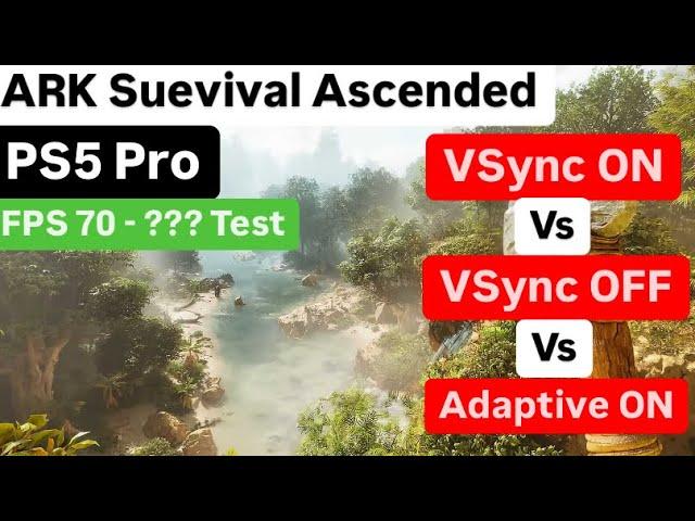 PS5 Pro ARK Survival Ascended FPS Test Vsync OFF vs Vsync ON vs Adaptive ON 4K Gameplay Test