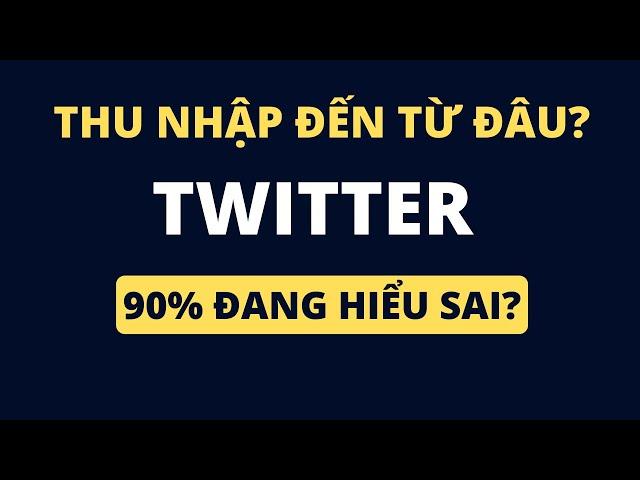 Kiếm tiền Twitter- 90%Thu nhập đến từ đâu?