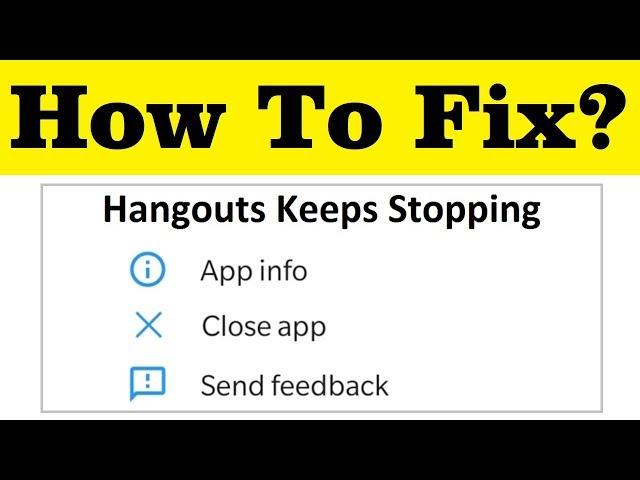 How To Fix Hangouts Keeps Stopping Error In Android Mobile