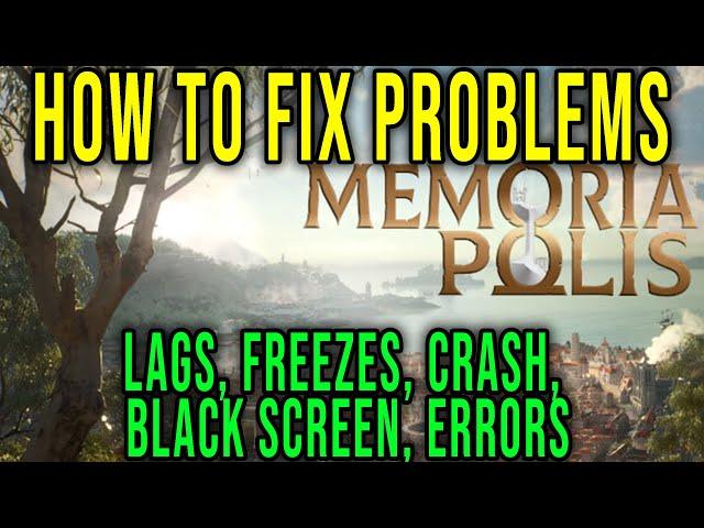 HOW TO FIX LAGS, FREEZES, CRASH, BLACK SCREEN, ERRORS - MEMORIAPOLIS