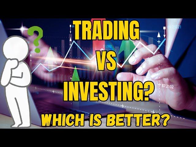 Trading Vs Investing? Which is BEST for Beginners?