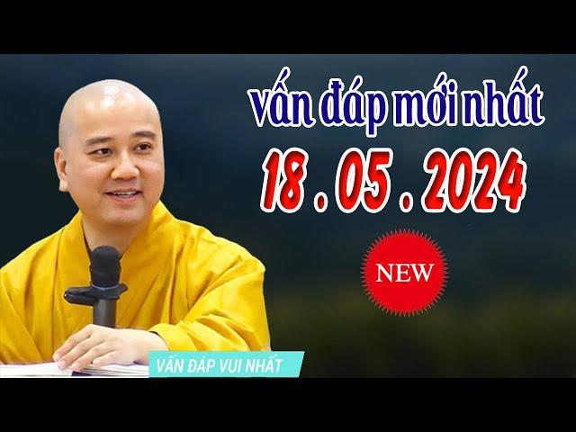 Vấn Đáp Mới Nhất Ngày 18 .05 ,2024 "Bài Giảng Rất Hay" _ Thầy Thích Pháp Hòa