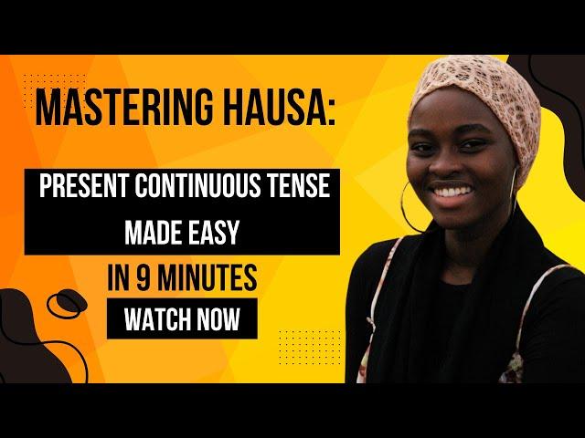 Master Hausa in Minutes: The Secret to Perfecting the Present Continuous Tense!