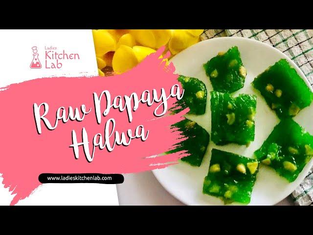 Raw Papaya Halwa | Easy and Quick Sweets Recipe | Ladies Kitchen lab