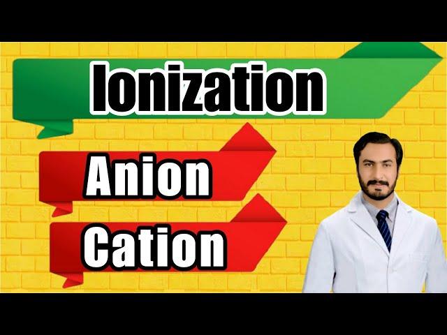 IONIZATION | ANION-CATION | IONIZATION & THEIR APPLICATION IN PHARMACY |PHARMACEUTICS |PHARMACOLOGY