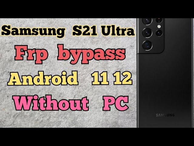 Samsung Galaxy S21 Ultra FRP Bypass Without PC, Unlock Remove Google Account