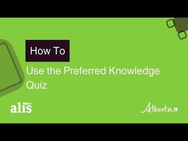 Alis Training- How to Use The Preferred Knowledge Quiz