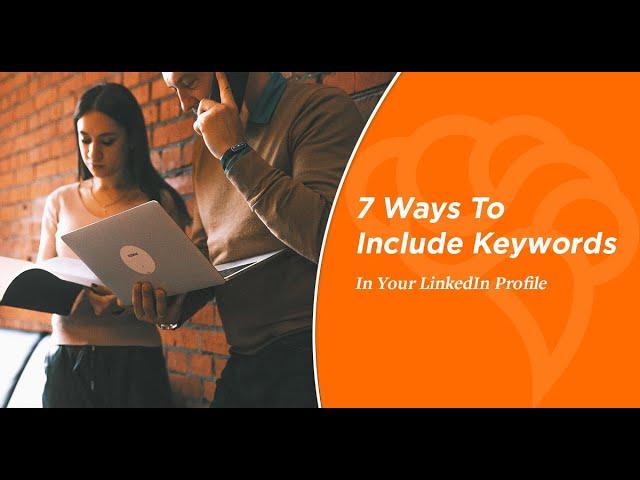 7 Ways To Include Keywords In Your LinkedIn Profile