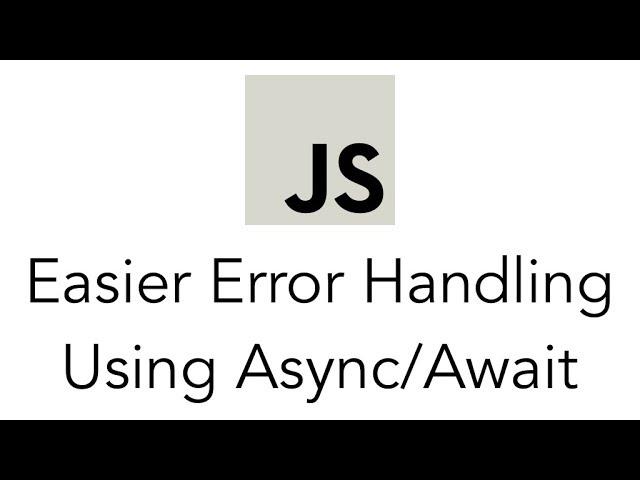 Easier Error Handling Using async await in JavaScript