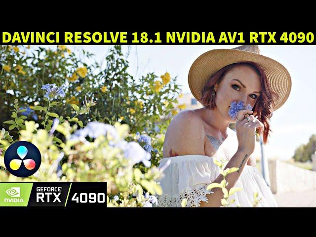 Davinci Resolve 18.1 NVIDIA AV1 RTX 4090