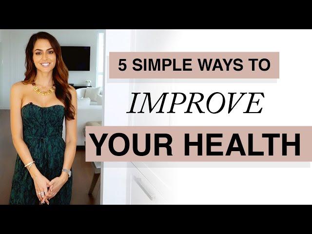 Health Tips - 5 Simple Ways To Improve Your Health | Mona Vand