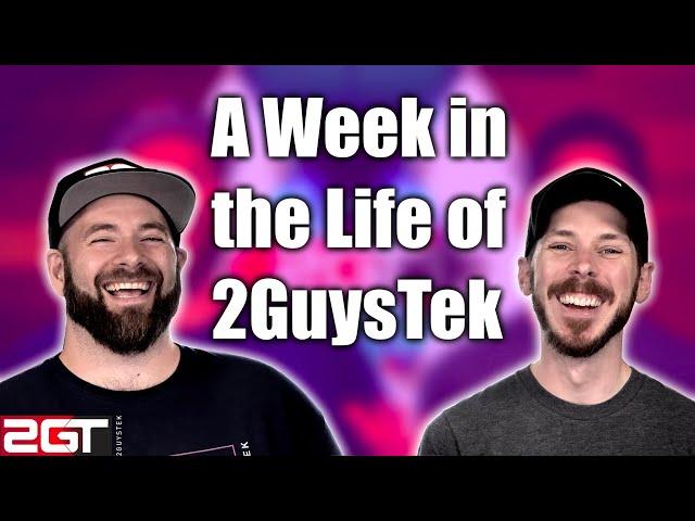 A week in the life of 2GuysTek - How we make videos!