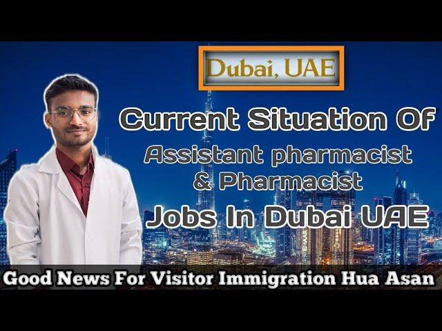 Current Situation Of Assistant pharmacist job ! Good News For Visitor Immigration Became Easy In UAE