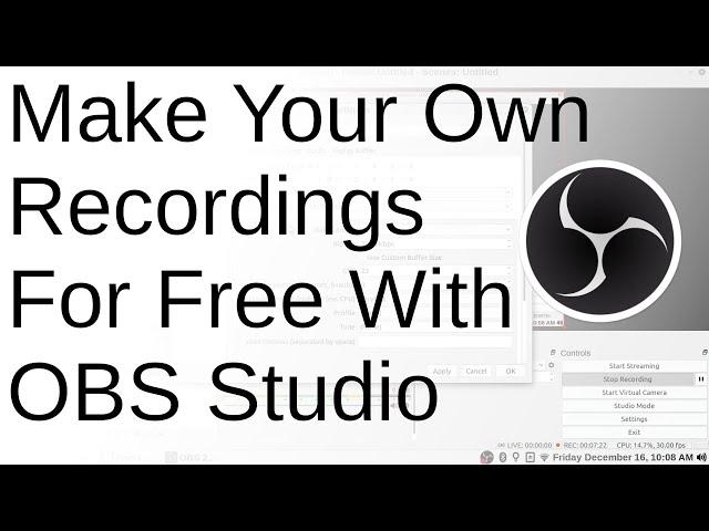 Record Your Own Videos For Free With OBS Studio - Setup Steps And Settings - Install On Linux Mint