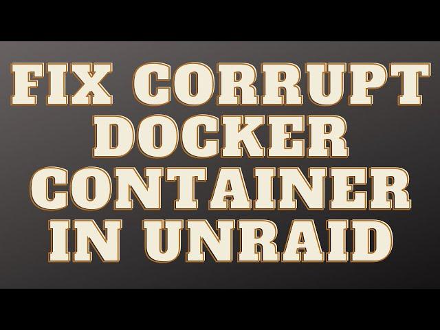 unRaid Fix Corrupt Docker