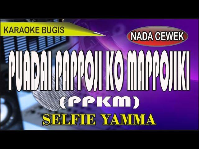 Karaoke bugis puadai pappoji ko mappojiki (nada cewek)- syair selfie yamma