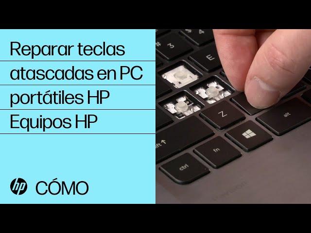 Reparar teclas atascadas en PC portátiles HP | Equipos HP | HP Support