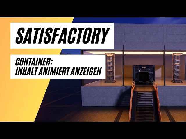 Satisfactory: Container - Inhalt animiert anzeigen