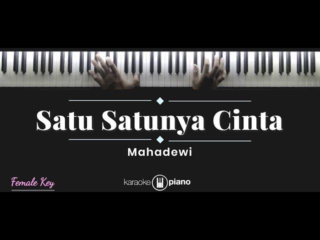 Satu Satunya Cinta - Mahadewi (KARAOKE PIANO - FEMALE KEY)