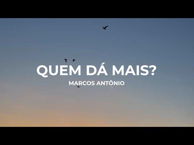 Marcos Antônio - Quem Dá Mais? (Lyric Video)