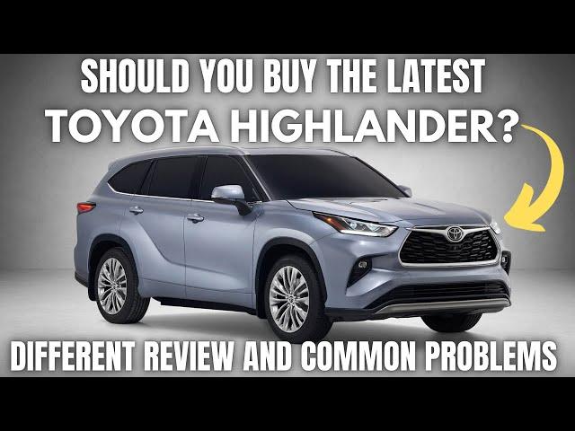 Should you buy the latest Toyota Highlander? Review and common problems