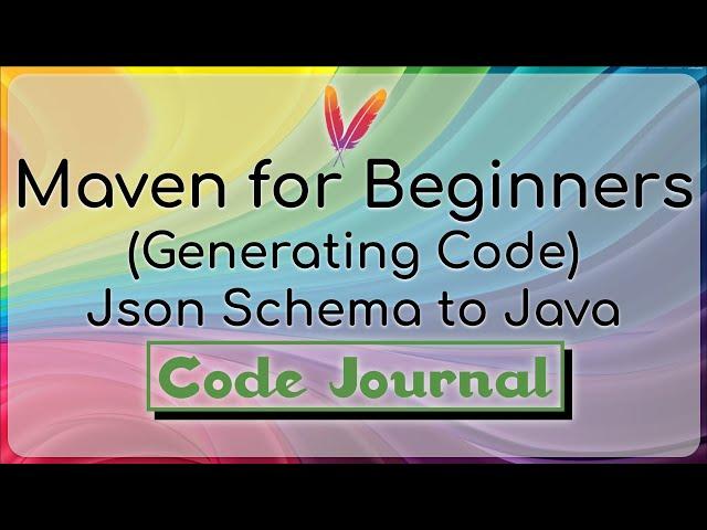 14-Generating Code - JSON Schema to Java using JavaSchema2Pojo | Maven for Beginners | Code Journal