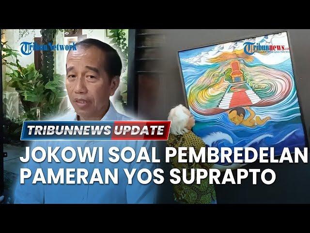 LIVE: Jokowi Tanggapi Pembredelan Pameran Yos Suprapto, Akui Baru Tahu & Singgung Negara Demokrasi