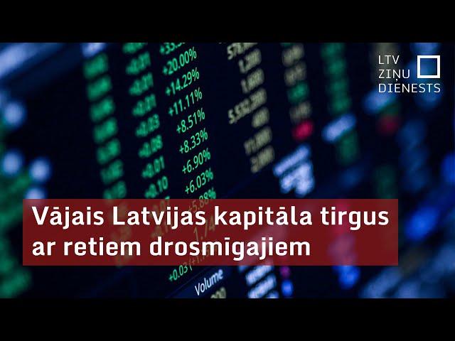 Vājais Latvijas kapitāla tirgus ar retiem drosmīgajiem