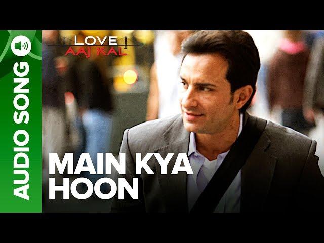 MAIN KYA HOON - Full Audio Song | Love Aaj Kal | Saif Ali Khan | KK | Pritam