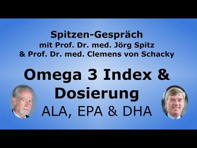 Omega 3 Index & Optimale Dosierung - ALA, EPA & DHA - Spitzen-Gespräch mit Prof. Clemens von Schacky