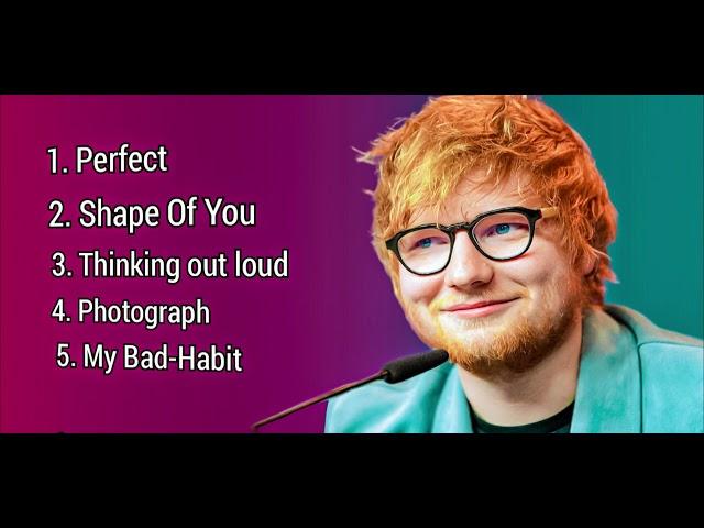 Ed Sheeran Best songs. Perfect , Shape Of you  Thinking out loud & my bad habit. uploaded by Elias