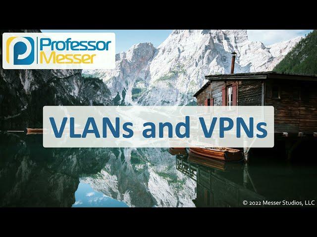 VLANs and VPNs - CompTIA A+ 220-1101 - 2.6