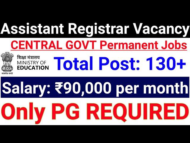 ANY MASTER DEGREE PERMANENT CENTRAL GOVT RECRUITMENT 2024 I ASSISTANT REGISTRAR I SALARY- 90000+